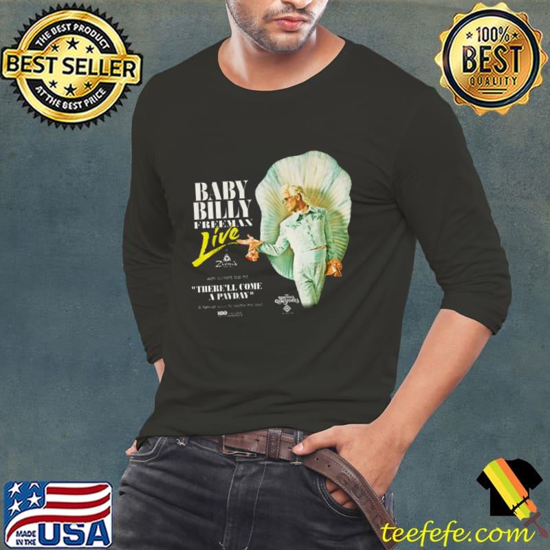 Baby Billy Elegan Freeman Live There'll Come A Payday T-Shirt Long Sleeve Tee Baby Billy Elegan Freeman Live There'll Come A Payday T-Shirt Long Sleeve Tee
