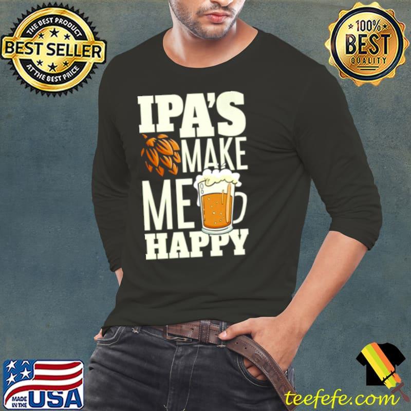 Beer Ipa’s make me happy s Long Sleeve Tee Beer Ipa’s make me happy s Long Sleeve Tee