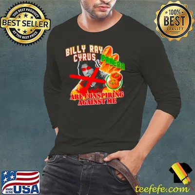 Billy ray cyrus and panera are conspiring against me shirt