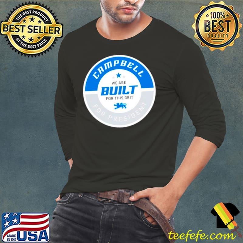 Campbell we are built for this grit for president shirt