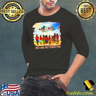 Children you are not forgotten shirt