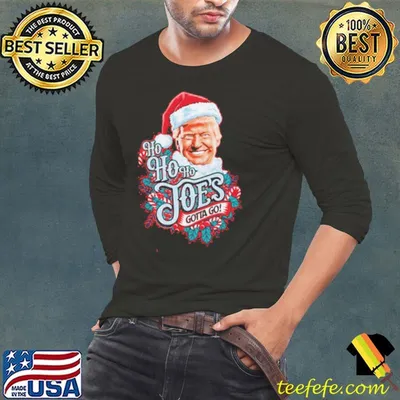 Donald Trump santa ho ho ho joes gotta go Christmas shirt