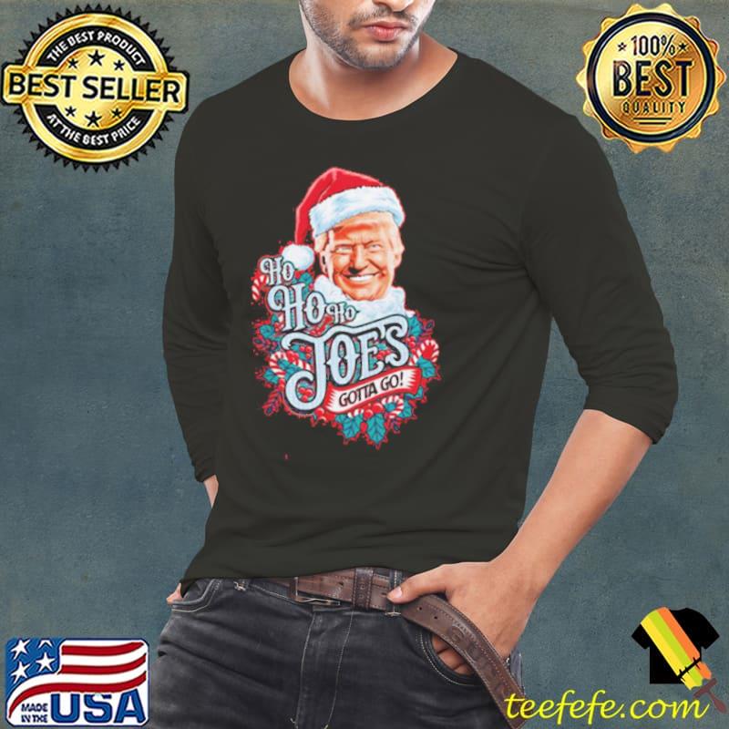 Donald Trump santa ho ho ho joes gotta go Christmas shirt