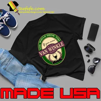 Drink if you are a van winkle funny wine party label inspired Shirt
