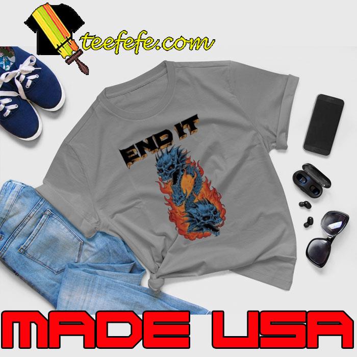 End It Dragons Shirt Unisex End It Dragons Shirt Unisex