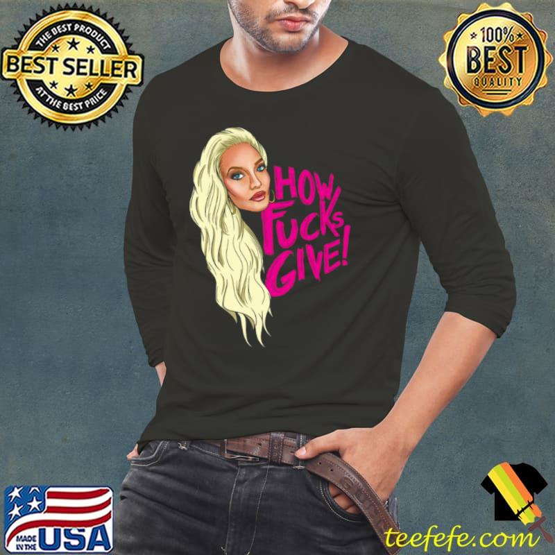Erika Jayne How Many Do I Give shirt