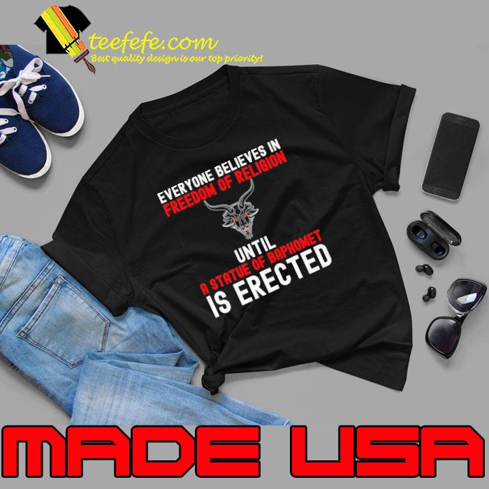 Everyone believes in freedom of religion a statue Of Baphomet Is Erected s Unisex Everyone believes in freedom of religion a statue Of Baphomet Is Erected s Unisex