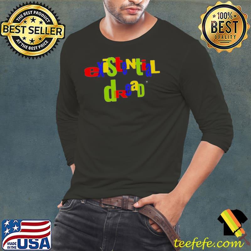 Existential dread shirt