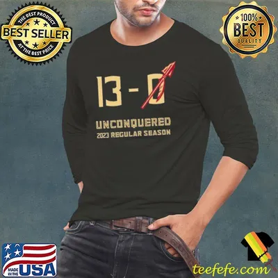 Florida State Seminoles Undefeated 13 0 Unconquered 2023 Regular Season shirt