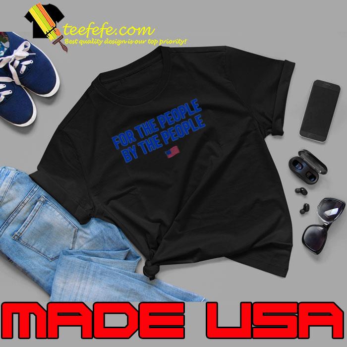 For the people by the people shirt