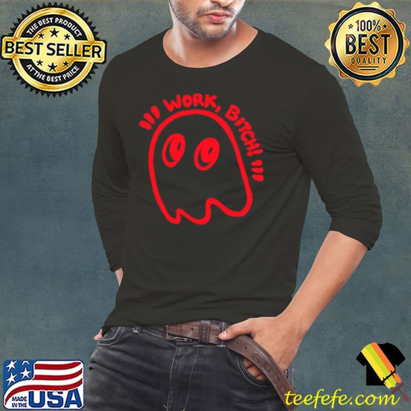 Ghost work bitch shirt