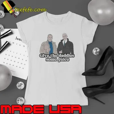 Give The Daddies Some Juice Shirt