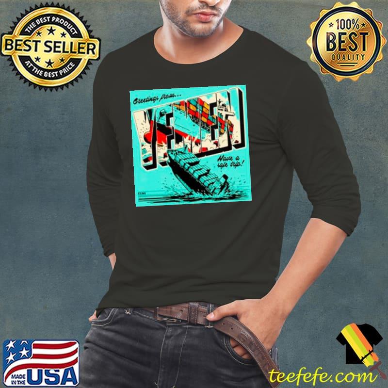 Greetings from yemen have a safe trip shirt