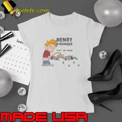 Henry Kissinger Rest In Piss shirt