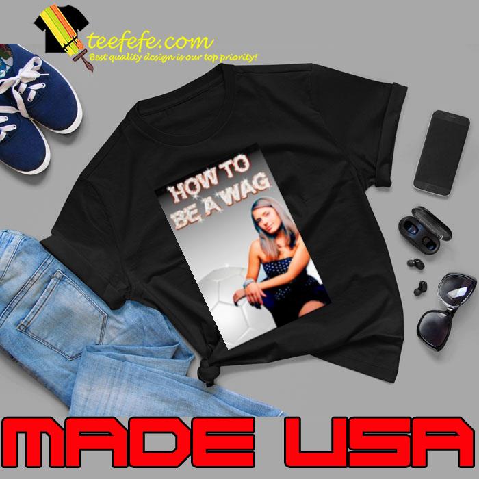 How to be a wag shirt