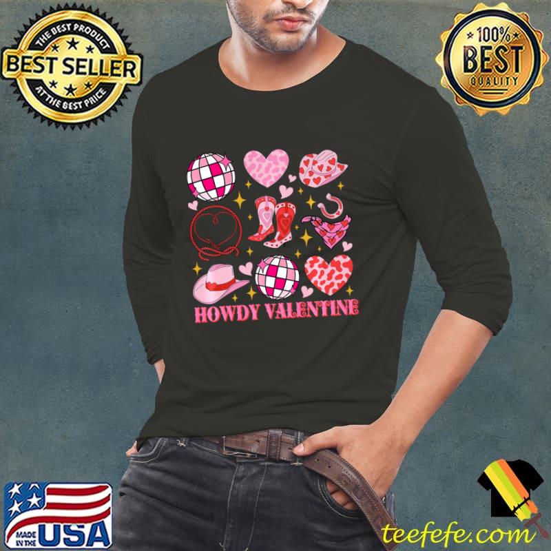 Howdy Valentines Day Western Cowgirl Boots Hats Disco Balls T-Shirt Long Sleeve Tee Howdy Valentines Day Western Cowgirl Boots Hats Disco Balls T-Shirt Long Sleeve Tee