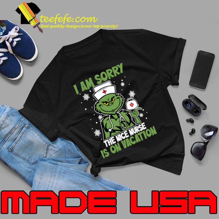 I am sorry the nice nurse is on vacation grinch nurse xmas T-Shirt Unisex I am sorry the nice nurse is on vacation grinch nurse xmas T-Shirt Unisex