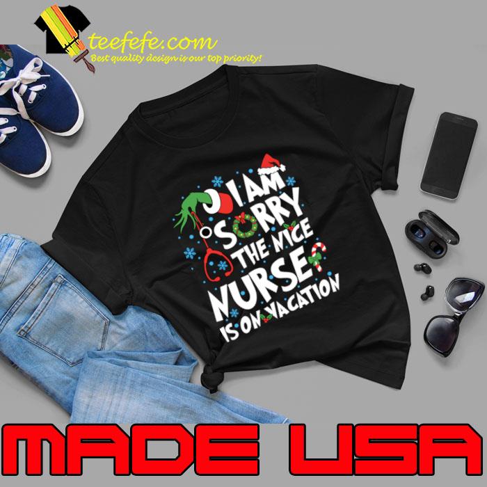I Am Sorry The Nice Nurse Is On Vacation Nurse Christmas Hand Grinch T-Shirt Unisex I Am Sorry The Nice Nurse Is On Vacation Nurse Christmas Hand Grinch T-Shirt Unisex