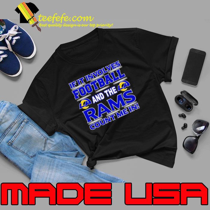 If It Involves Football And The Los Angeles Rams Count Me In s Unisex If It Involves Football And The Los Angeles Rams Count Me In s Unisex