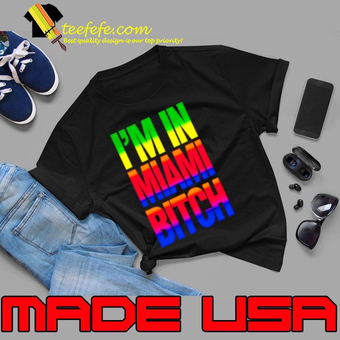 I’m In Miami Bitch LGBT s Unisex I’m In Miami Bitch LGBT s Unisex