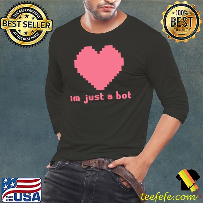 I’m just a bot heart s Long Sleeve Tee I’m just a bot heart s Long Sleeve Tee