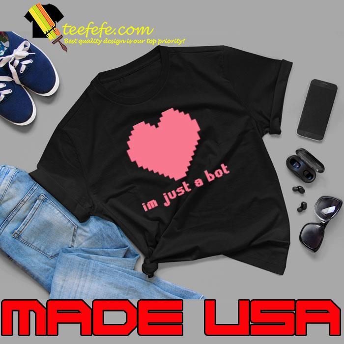 I’m just a bot heart shirt