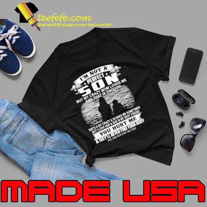 I'm not a Son but my crazy mom loves me that is enough she's bit crazy scares shirt