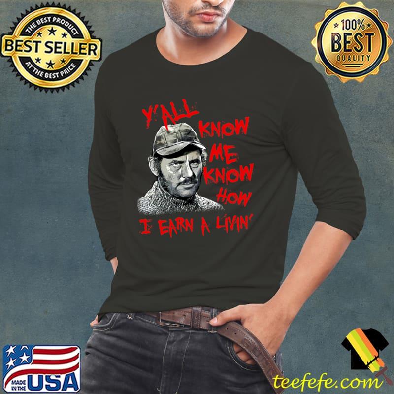 Jaws Quint Y'all Know Me Know How I Earn A Livin' T-s Long Sleeve Tee Jaws Quint Y'all Know Me Know How I Earn A Livin' T-s Long Sleeve Tee
