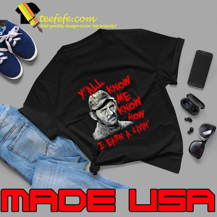 Jaws Quint Y'all Know Me Know How I Earn A Livin' T-s Unisex Jaws Quint Y'all Know Me Know How I Earn A Livin' T-s Unisex