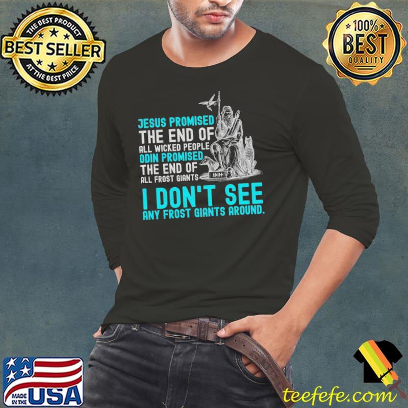 Jesus Promised the End of All Wicked People Odin Don't See s Long Sleeve Tee Jesus Promised the End of All Wicked People Odin Don't See s Long Sleeve Tee