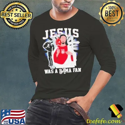 Jesus was a Bama fan Alabama Crimson Tide shirt