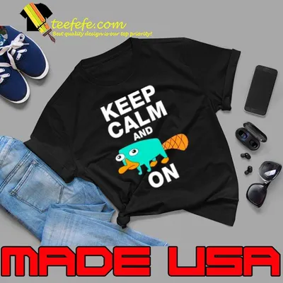 Keep Calm And Perry On Funny Perry The Platipus Shirt