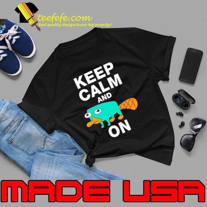 Keep Calm And Perry On Funny Perry The Platipus Shirt Keep Calm And Perry On Funny Perry The Platipus Shirt
