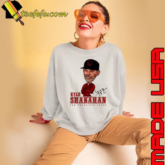 Kyle Shanahan San Francisco 49ers coach signature s Sweatshirt Kyle Shanahan San Francisco 49ers coach signature s Sweatshirt
