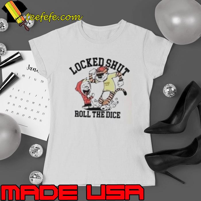 Locked shut roll the dice s Ladies tee Locked shut roll the dice s Ladies tee