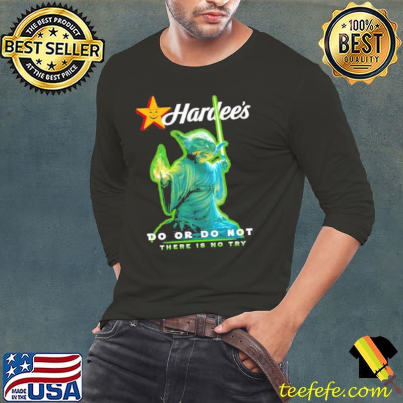 Master Yoda Hardee’s do or do not there is no try shirt Master Yoda Hardee’s do or do not there is no try shirt
