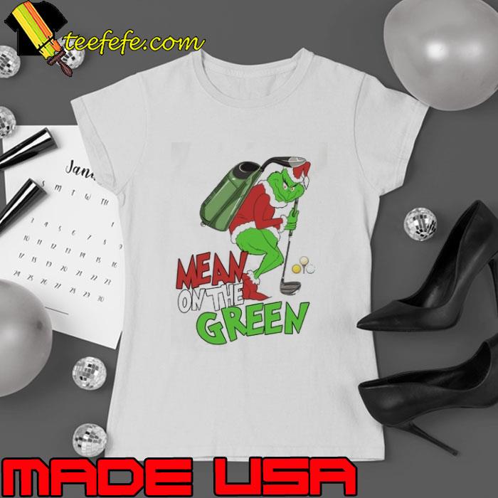 Mean on the green Funny Golf Grinch Shirt Ladies tee Mean on the green Funny Golf Grinch Shirt Ladies tee