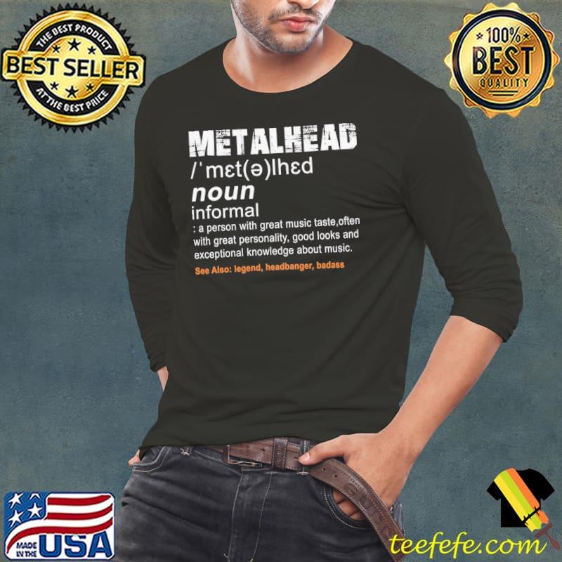 Metalhead Definition A person With Great Music Taste Often s Long Sleeve Tee Metalhead Definition A person With Great Music Taste Often s Long Sleeve Tee