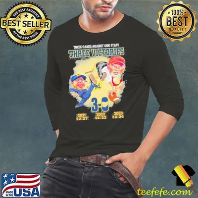 Michigan wolverines three game against Ohio state buckeyes three victories shirt