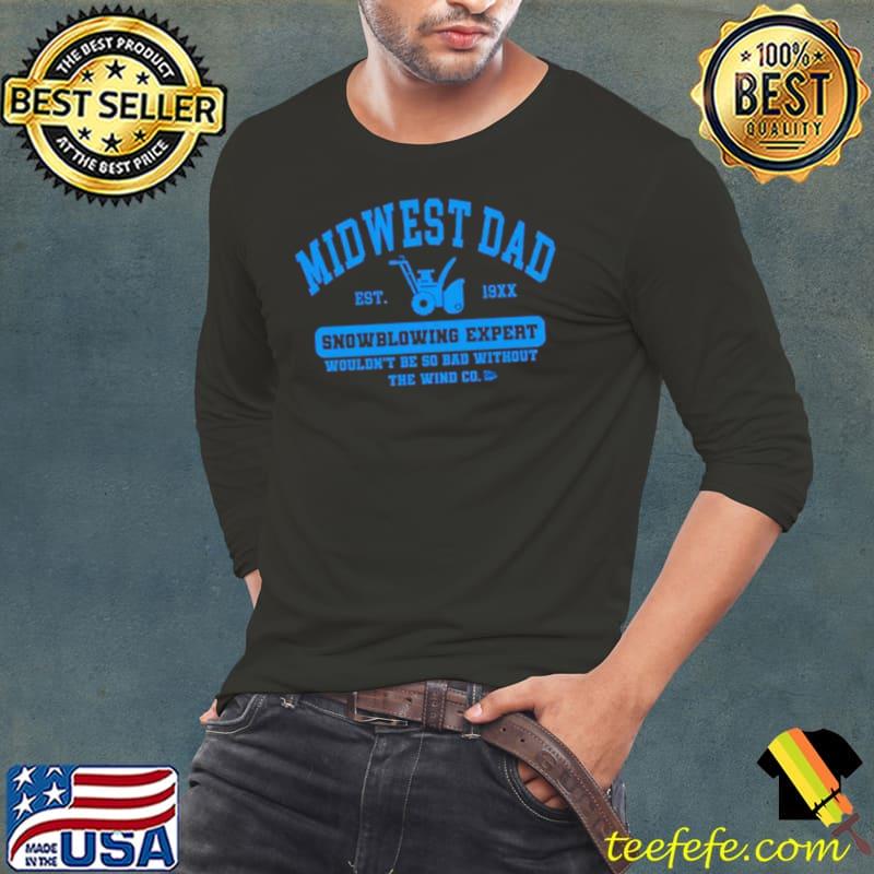 Midwest dad Snowblowing Expert s Long Sleeve Tee Midwest dad Snowblowing Expert s Long Sleeve Tee