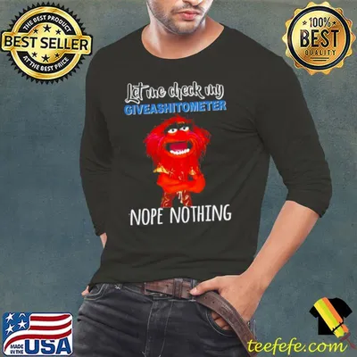 Muppet Animal Let me check my giveashitometer nope nothing shirt