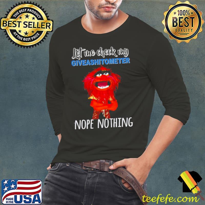 Muppet Animal Let me check my giveashitometer nope nothing shirt