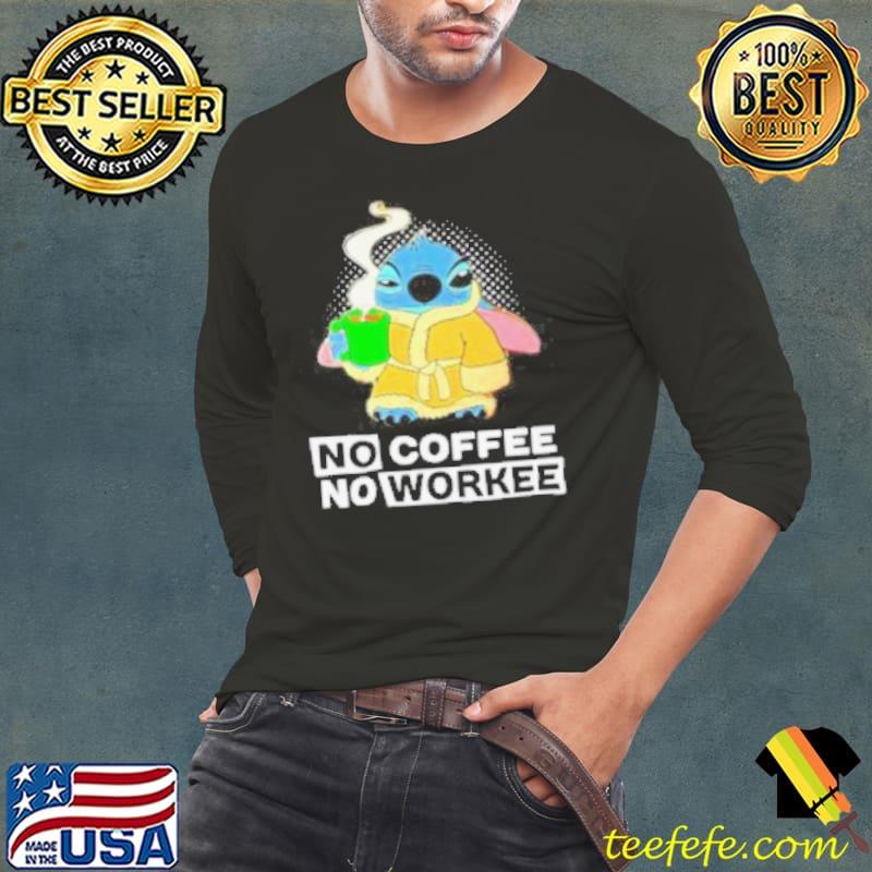 No coffee no workee Stitch character funny s Long Sleeve Tee No coffee no workee Stitch character funny s Long Sleeve Tee