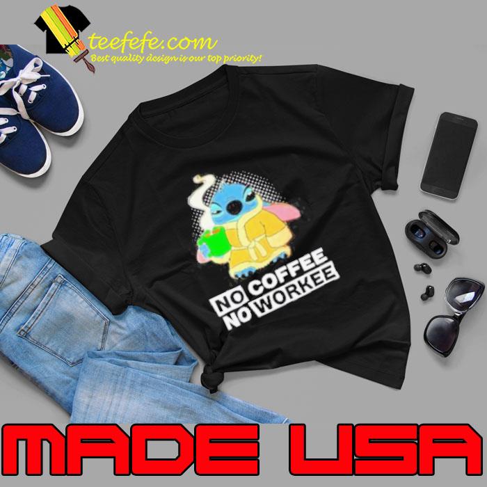 No coffee no workee Stitch character funny s Unisex No coffee no workee Stitch character funny s Unisex