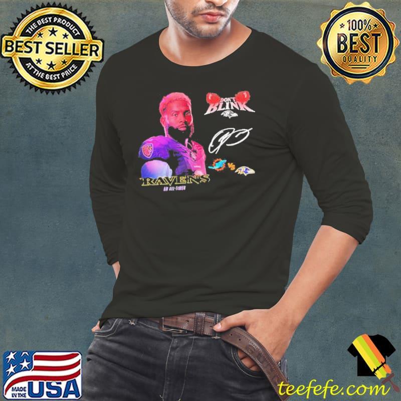 Odell Beckham Jr Signatures Baltimore Ravens vs Miami Dolphins Ravens An All-Timer Don’t Blink Shirt Long Sleeve Tee Odell Beckham Jr Signatures Baltimore Ravens vs Miami Dolphins Ravens An All-Timer Don’t Blink Shirt Long Sleeve Tee