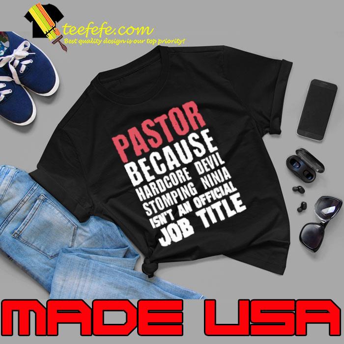 Pastor because hardcore devil stomping ninja job title s Unisex Pastor because hardcore devil stomping ninja job title s Unisex