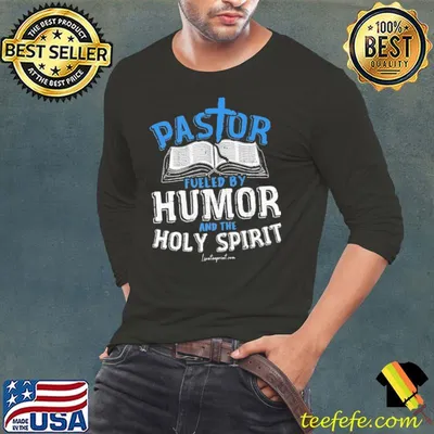 Pastor Fueled By Humor And The Holy Spirit shirt