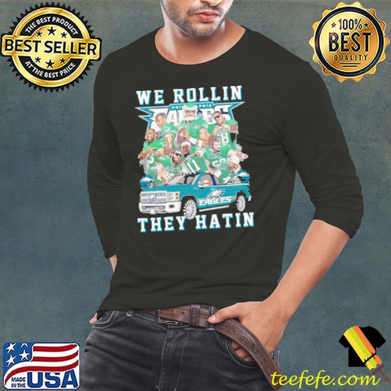 Philadelphia Eagles We Rollin They Hatin Signatures Shirt Long Sleeve Tee Philadelphia Eagles We Rollin They Hatin Signatures Shirt Long Sleeve Tee