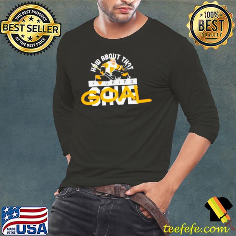 Pittsburgh Penguins How about that fucking save goal s Long Sleeve Tee Pittsburgh Penguins How about that fucking save goal s Long Sleeve Tee