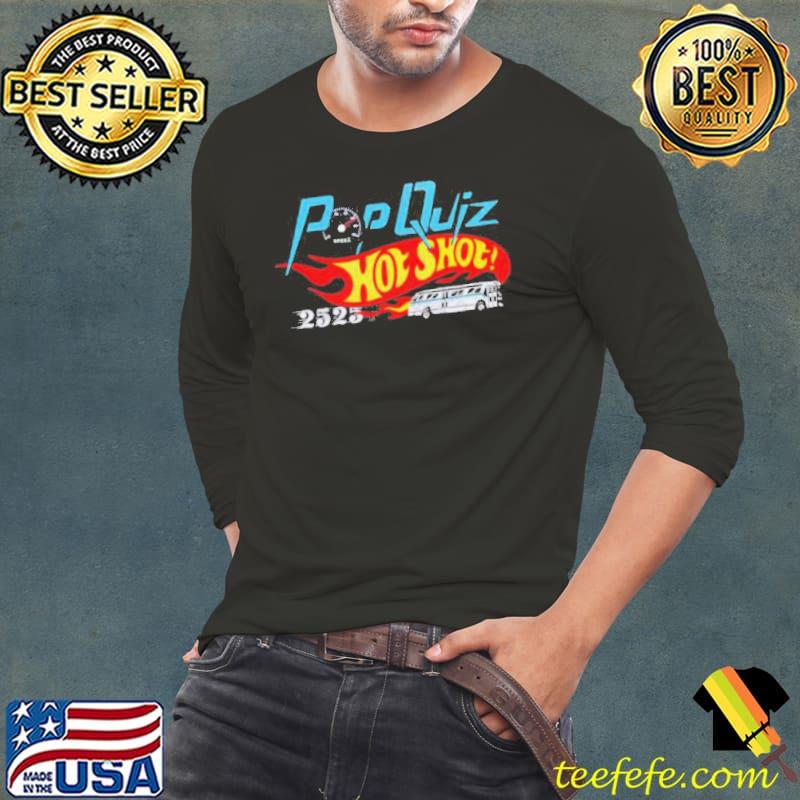Pop quiz hot shot the movie speed shirt